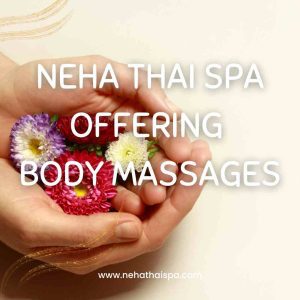 Read more about the article Neha Thai Spa Offering Body Massages
